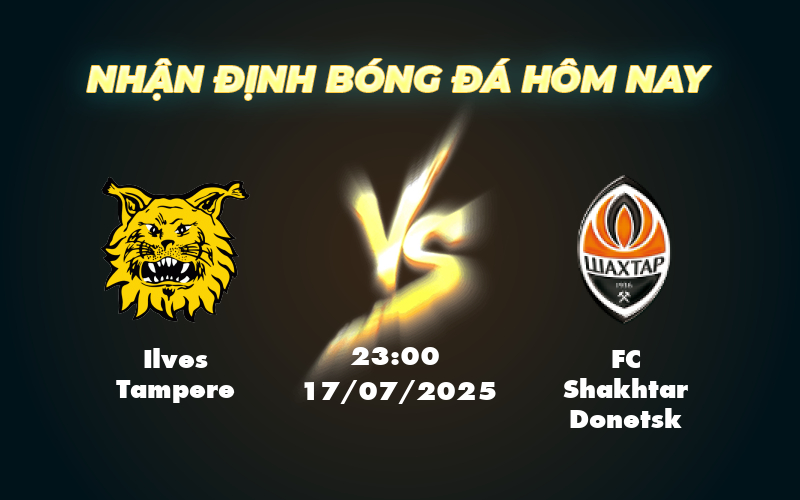 Soi kèo trận đấu Ilves Tampere vs FC Shakhtar Donetsk Quyền lực vượt trội của ông lớn Shakhtar 1 ilves tampere fc shakhtar donetsk 17 07 c2
